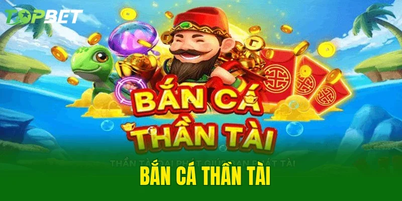 Bắn Cá Thần Tài