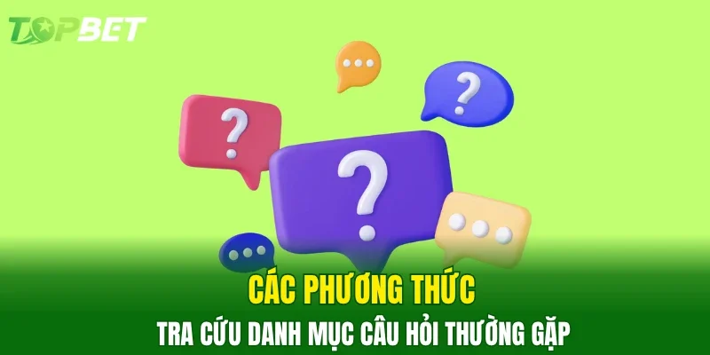 Các phương thức tra cứu danh mục câu hỏi thường gặp