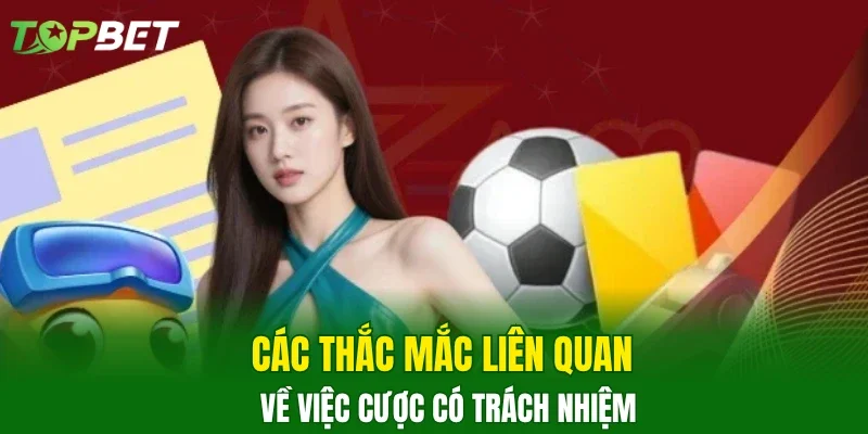 Các thắc mắc liên quan về việc cược có trách nhiệm
