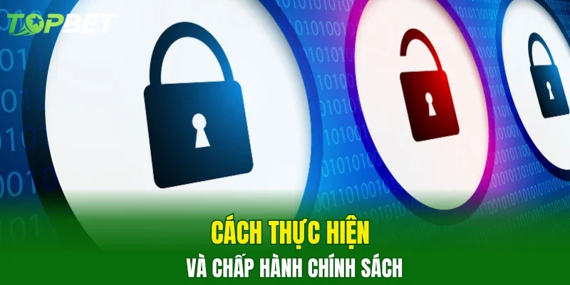 Cách thực hiện và chấp hành chính sách