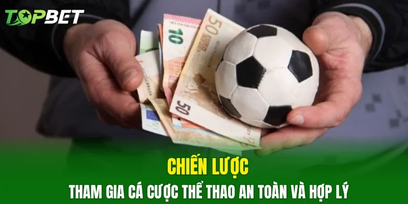Chiến lược tham gia cá cược thể thao an toàn và hợp lý