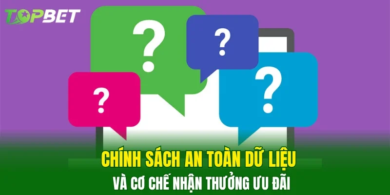 Chính sách an toàn dữ liệu và cơ chế nhận thưởng ưu đãi