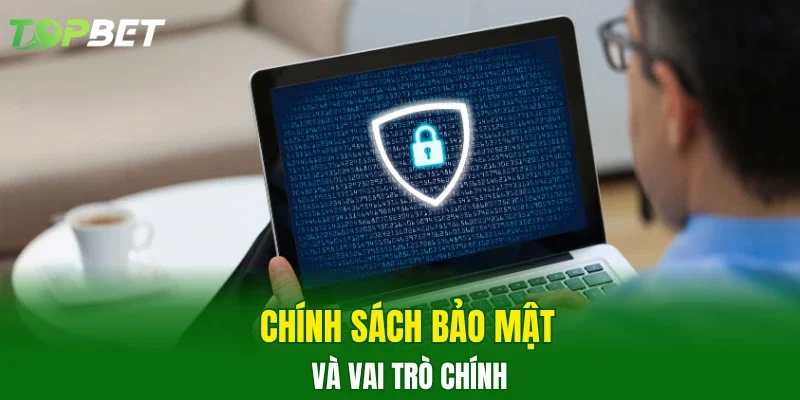 Chính sách bảo mật và vai trò chính