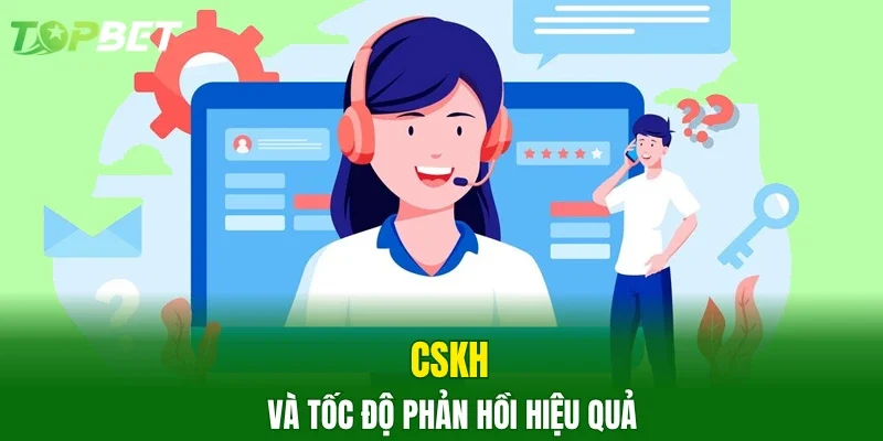 CSKH và tốc độ phản hồi hiệu quả
