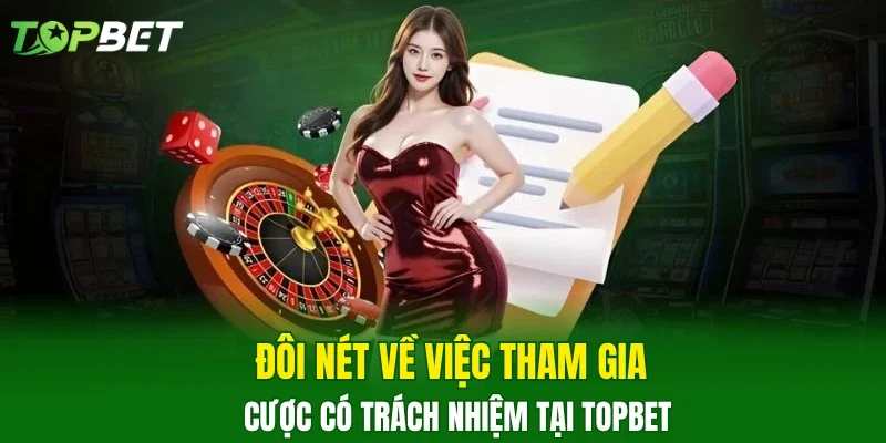 Đôi nét về việc tham gia cược có trách nhiệm tại TOPBET