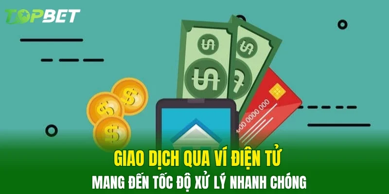 Giao dịch qua ví điện tử mang đến tốc độ xử lý nhanh chóng