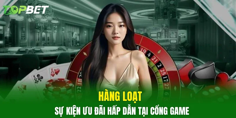 Hàng loạt sự kiện ưu đãi hấp dẫn tại cổng game