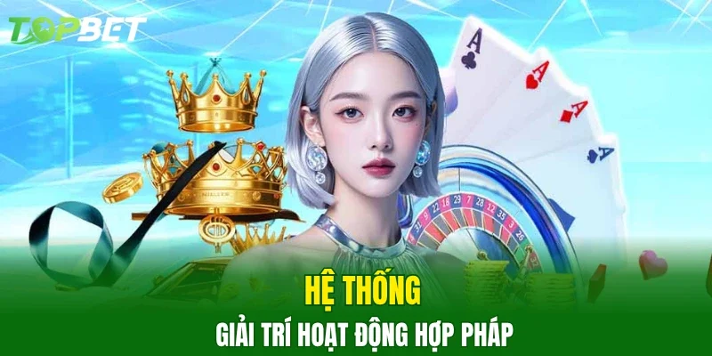 Hệ thống giải trí hoạt động hợp pháp