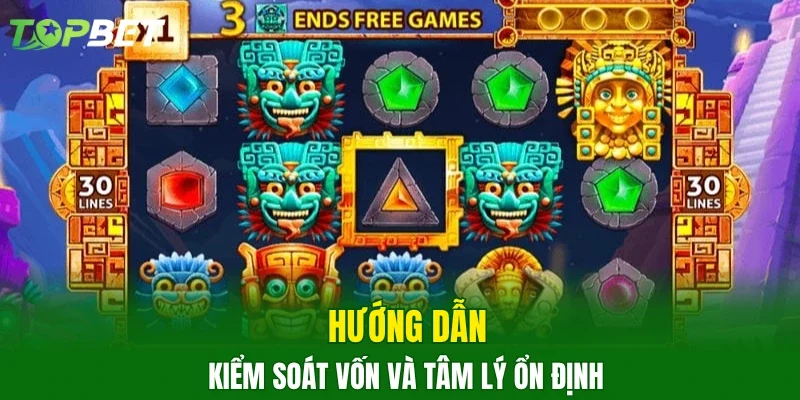 Hướng dẫn kiểm soát vốn và tâm lý ổn định