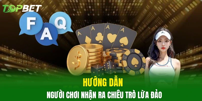 Hướng dẫn người chơi nhận ra chiêu trò lừa đảo