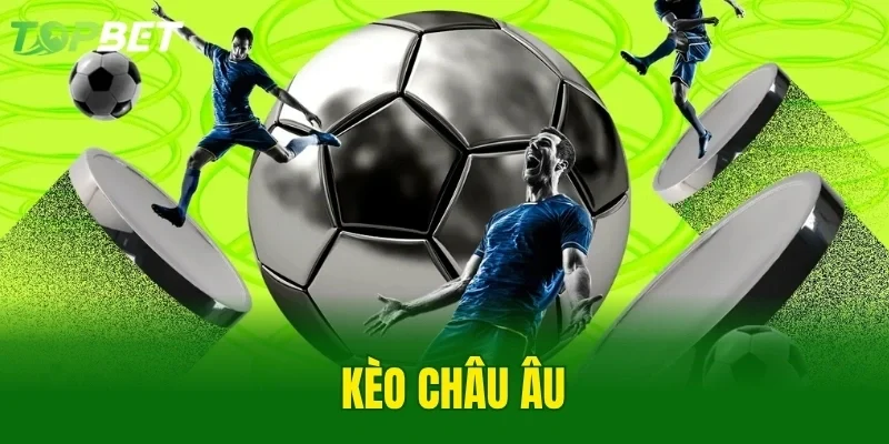 Kèo Châu Âu