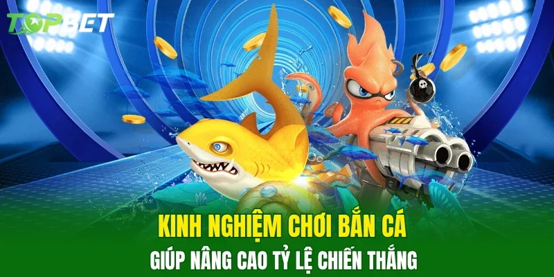 Kinh nghiệm chơi bắn cá giúp nâng cao tỷ lệ chiến thắng