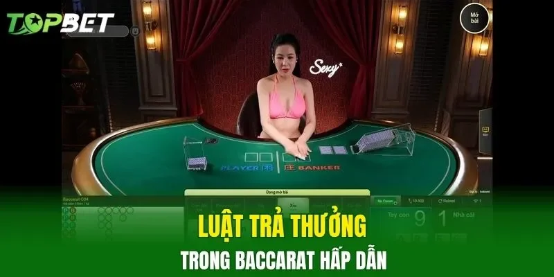 Luật trả thưởng trong Baccarat hấp dẫn