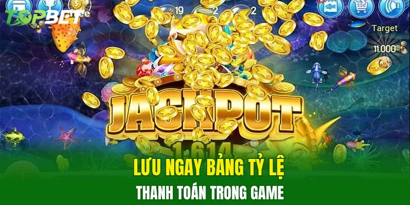 Lưu ngay bảng tỷ lệ thanh toán trong game