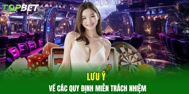 Lưu ý về các quy định miễn trách nhiệm