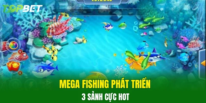 Mega Fishing phát triển 3 sảnh cực hot