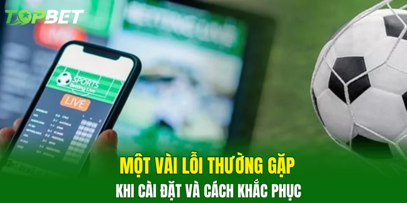 Một vài lỗi thường gặp khi cài đặt và cách khắc phục