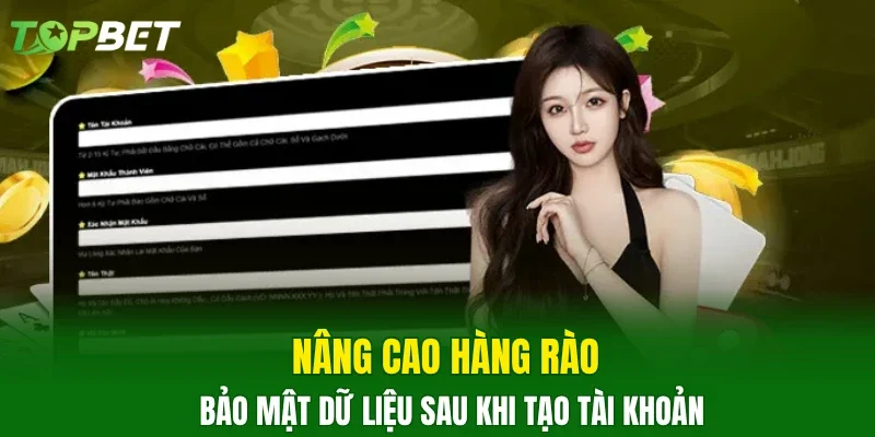 Nâng cao hàng rào bảo mật dữ liệu sau khi tạo tài khoản