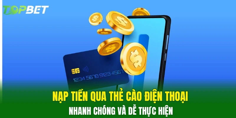 Nạp tiền qua thẻ cào điện thoại nhanh chóng và dễ thực hiện
