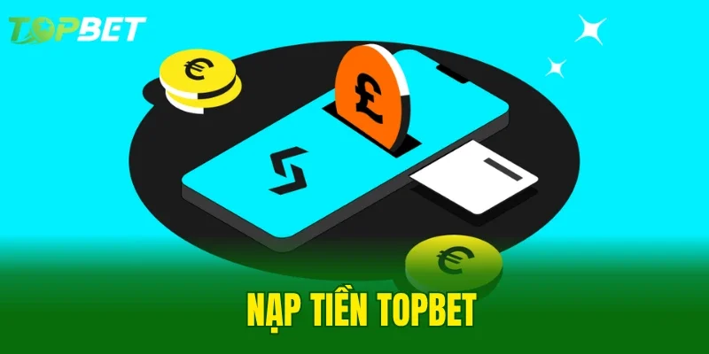 Nạp Tiền TOPBET