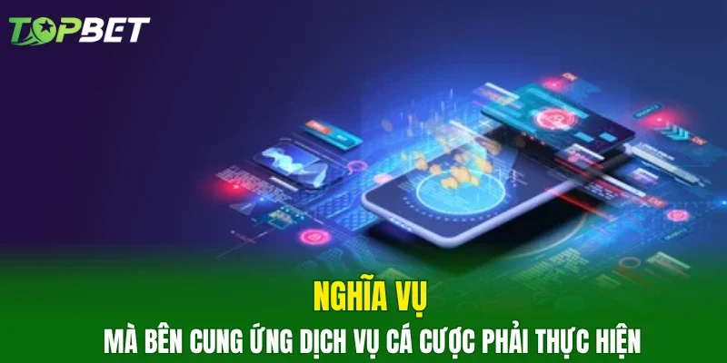 Nghĩa vụ mà bên cung ứng dịch vụ cá cược phải thực hiện