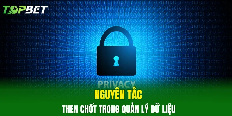 Nguyên tắc then chốt trong quản lý dữ liệu
