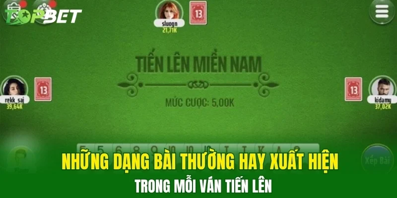Những dạng bài thường hay xuất hiện trong mỗi ván Tiến Lên