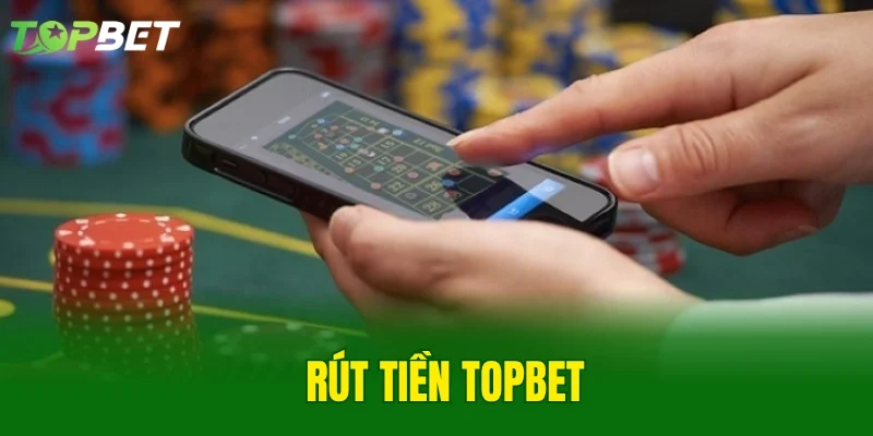Rút Tiền TOPBET