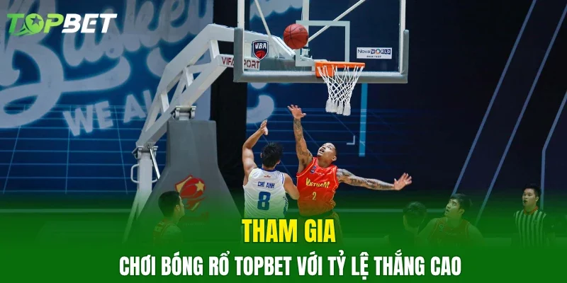 Tham gia chơi bóng rổ TOPBET với tỷ lệ thắng cao