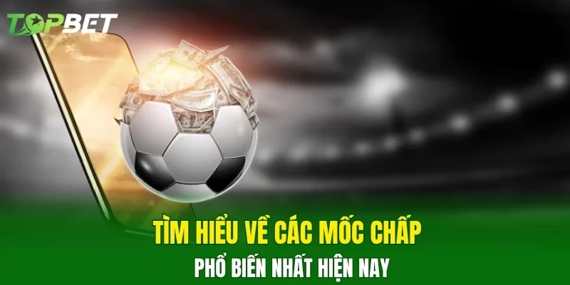 Tìm hiểu về các mốc chấp phổ biến nhất hiện nay