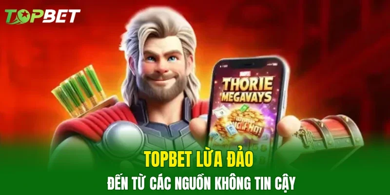 TOPBET lừa đảo đến từ các nguồn không tin cậy